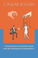 Comment faire du contrôle mental avec des techniques de manipulation ? B0BZ6MNG4L Book Cover