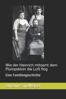 Wie der Heinrich mitsamt dem Plumpskloin die Luft flog: Eine Familiengeschichte B08R7JC44X Book Cover