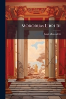 Mororum Libri Iii: Carminum Liber... 1271633876 Book Cover