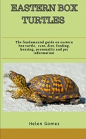 Eastern Box Turtles: The fundamental guide on Eastern Box Turtles, care, diet, feeding, housing, personality and pet information B08QDQDW4L Book Cover