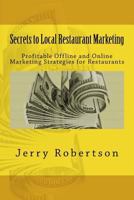 Secrets to Local Restaurant Marketing: Profitable Offline and Online Marketing Strategies for Restaurants 148481181X Book Cover