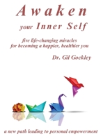 Awaken your Inner Self: five life-changing miracles 1969570245 Book Cover