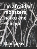 i'm afraid of monsters, haiku and senryu 1088574238 Book Cover