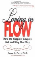Loving in Flow: How the Happiest Couples Get and Stay That Way 140220065X Book Cover