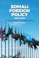 Somali Foreign Policy, 1960-1990: An Analysis of Thirty Years of Diplomatic History 1912411067 Book Cover