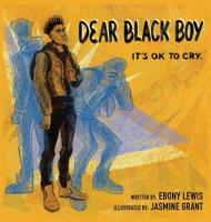 Dear Black Boy: It's Ok to Cry 1645380629 Book Cover