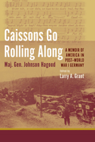 Caissons Go Rolling Along: A Memoir of America in Post-World War I Germany 1570039151 Book Cover