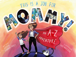 This is a Job for Mommy!: An A-Z Adventure 177374027X Book Cover