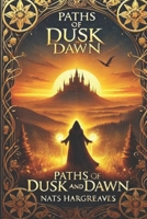 Paths of Dusk and Dawn B0DS5WVFHC Book Cover
