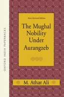 The Mughal Nobility Under Aurangzeb 0195655990 Book Cover