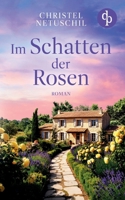 Im Schatten der Rosen Ein mitreißendes Familiengeheimnis über die Suche nach den eigenen Wurzeln (German Edition) 3690900131 Book Cover