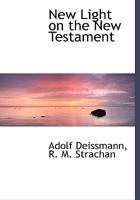 The New Light on the New Testament From Records of the Graeco-Roman Period 1140280597 Book Cover