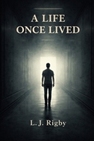 A LIFE ONCE LIVED B0GJK8X4S9 Book Cover