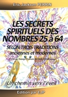 Les Secrets Spirituels des Nombres de 25 à 64: Selon 3 écoles des mystères anciennes et modernes (French Edition) 2487857013 Book Cover