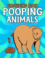 Pooping Animals Colouring Book: Inappropriate Funny Gifts for Kids and Adults 1657024148 Book Cover