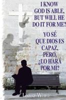 I Know God Is Able, But Will He Do It for Me? 1498409997 Book Cover