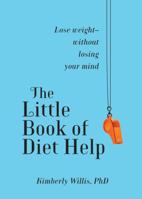 The Little Book of Diet Help: Lose weight-without losing your Mind 1451660685 Book Cover