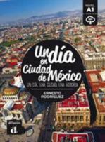 Un dia en.: Un dia en Ciudad de Mexico (A1) - libro + MP3 descargable 8416657459 Book Cover