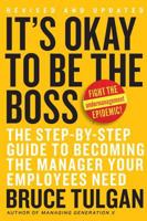 It's Okay to Be the Boss: The Step-by-Step Guide to Becoming the Manager Your Employees Need 0061121363 Book Cover
