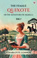 The Female Quixote Or The Adventures Of Arabella Vol. I 9370817662 Book Cover