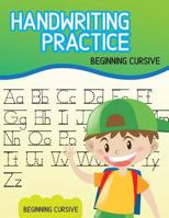 Handwriting Practice Beginning Cursive: Workbooks for Kindergarteners, Cursive Handwriting Workbook 1548544965 Book Cover