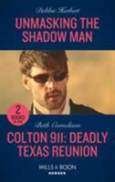 Unmasking The Shadow Man: Unmasking the Shadow Man / Colton 911: Deadly Texas Reunion (Colton 911) (Mills & Boon Heroes) 0263274438 Book Cover