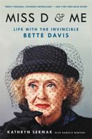Miss D and Me: Life With the Invincible Bette Davis 0316507849 Book Cover