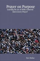 Prayer on Purpose: Learning the Joy of Bible-Centered Intercessory Prayer! 1411645596 Book Cover