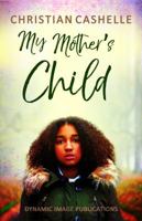 My Mother's Child: Ava's Story Part 3 0989442381 Book Cover