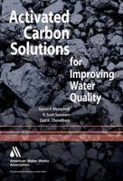 Activated Carbon: Solutions for Improving Water Quality 1583219072 Book Cover