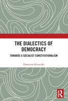 The Dialectics of Democracy: Towards a Socialist Constitutionalism 1032710896 Book Cover