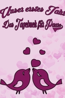 Unser erstes Jahr - Das Tagebuch für Paare: Schönes Geschenk für Paare - 108 Seiten zum Ausfüllen und Eintragen von Erinnerungen an schöne Momente. ... Partnerschaft - Mehr Ehe (German Edition) 1711109894 Book Cover