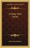 At Jesus' Feet 1436782848 Book Cover