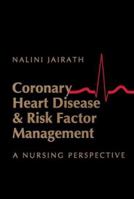 Coronary Heart Disease & Risk Factor Management: A Nursing Perspective 0721668550 Book Cover