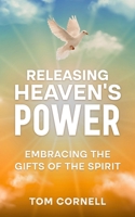 Releasing Heaven's Power: Embracing the Gifts of the Spirit 196988200X Book Cover