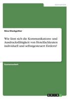 Wie lässt sich die Kommunikations- und Ausdrucksfähigkeit von Hotelfachleuten individuell und selbstgesteuert fördern? 364044275X Book Cover