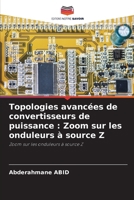 Topologies avancées de convertisseurs de puissance: Zoom sur les onduleurs à source Z 6205639033 Book Cover
