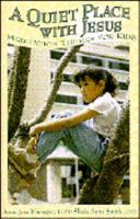 A Quiet Place With Jesus: Meditation Themes for Kids 0819862061 Book Cover