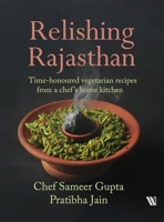 Relishing Rajasthan : Time-Honoured Vegetarian Recipes from a Chef's Home Kitchen 9371977906 Book Cover