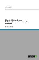 Elias in Schlafes Bruder. Selbstbestimmtes Handeln oder Wahnsinn? 3640448618 Book Cover