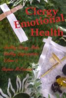 Clergy Emotional Health: Strategies and Suggestions for How to Nurture Healthy Spiritual Leadership in a Chaotic World. 1794249214 Book Cover