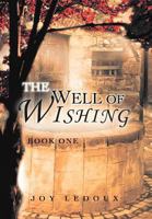 The Well of Wishing: Book One 1467043400 Book Cover