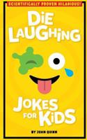 Die Laughing Jokes For Kids 1540864227 Book Cover
