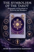 The Symbolism of the Tarot: Philosophy of Occultism in Pictures and Numbers 139766925X Book Cover