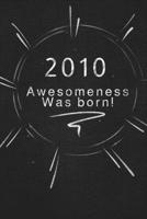 2010 awesomeness was born.: Gift it to the person that you just thought about he might like it 1678856290 Book Cover