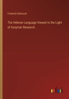 The Hebrew Language Viewed in the Light of Assyrian Research 1018277986 Book Cover