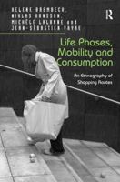Life Phases, Mobility and Consumption: An Ethnography of Shopping Routes 1472445325 Book Cover