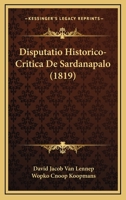 Disputatio Historico-Critica De Sardanapalo (1819) 1160081395 Book Cover