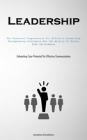 Leadership: The Essential Competencies For Effective Leadership, Encompassing Confidence And The Ability To Foster High Performance 1837876959 Book Cover