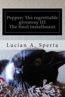 Pepper: The regrettable giveaway III: The on going journey and struggle with Post Traumatic Stress Disorder 1494807580 Book Cover